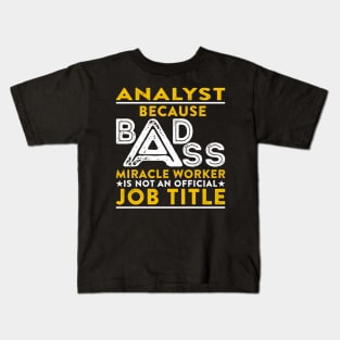 Analyst Badass Miracle Worker Kids T-Shirt